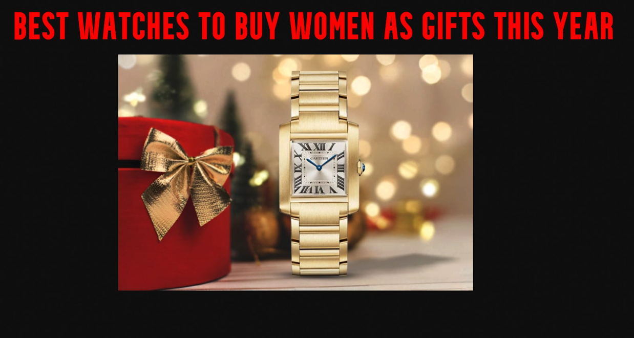 Best Watches to Buy Women as Gifts This Year